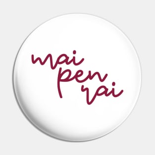 mai pen rai - maroon Pin