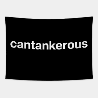 "cantankerous" in plain white letters - for when your "curmudgeon" shirt is in the wash Tapestry