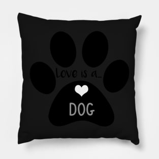 Love is a Dog - Dog lover gifts Pillow