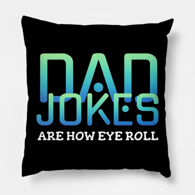 Dad jokes are how eye roll Pillow by Horisondesignz