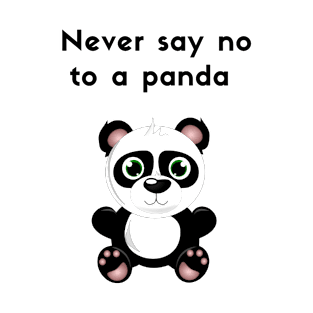 Never say no to a panda T-Shirt