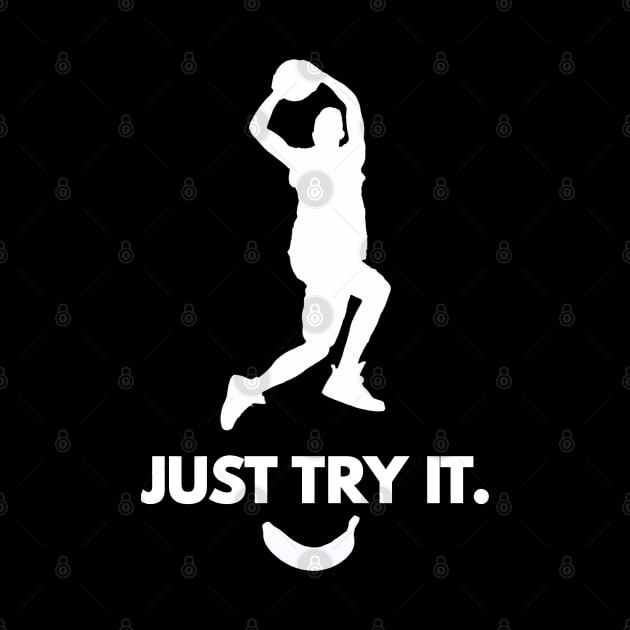 "Just Try It" Sports Inspirational Quote Logo Basketball or other sport it doesn't matter Off Brand Knock Off by blueversion