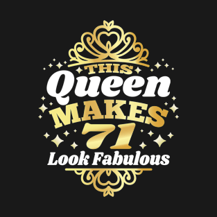 This Queen Makes 71 Look Fabulous 71st Birthday 1951 T-Shirt