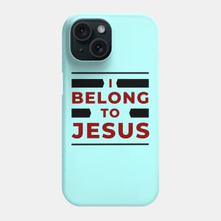 I Belong To Jesus | Christian Phone Case