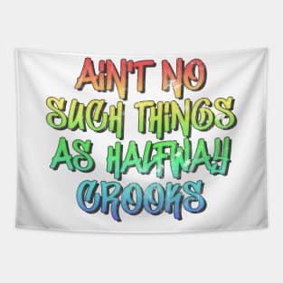 Aint No Such Thing As Halfway Crooks / Hip Hop Typography Design Tapestry