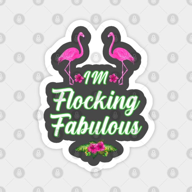 im flocking fabulous Magnet by soufibyshop