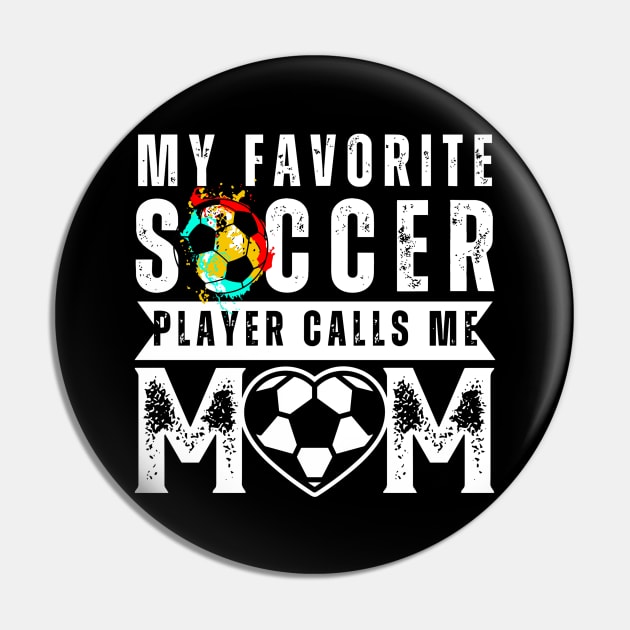 My Favorite Soccer Player Calls Me Mom Mother's Day Soccer Pin by rhazi mode plagget