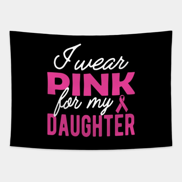 Breast Cancer - I wear pink for my daughter Tapestry by KC Happy Shop