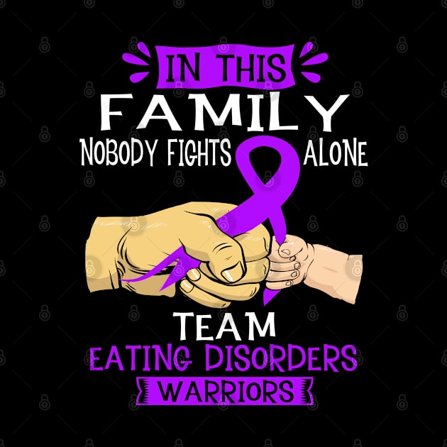 In This Family Nobody Fights Alone Team Eating disorders Warrior Support Eating disorders Warrior Gifts by ThePassion99