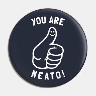 You Are Neato! Pin