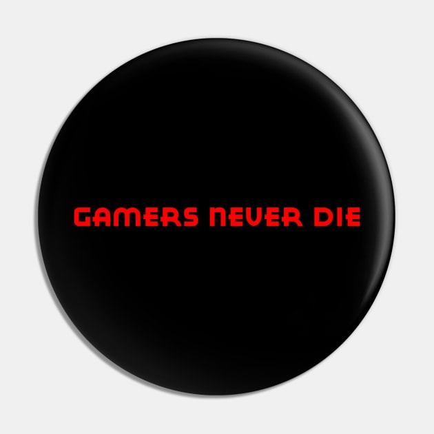 Gamers never die Pin by jtdplayz