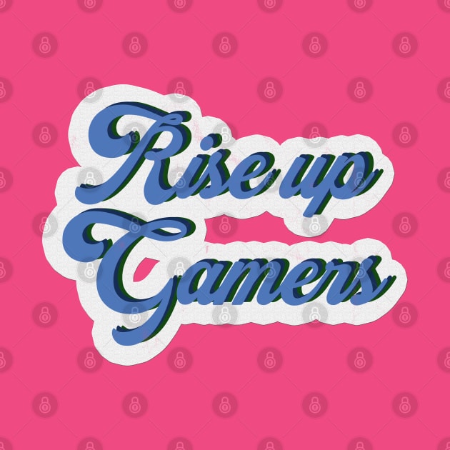 Rise up gamers by giovanniiiii