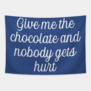 Give me the chocolate and nobody gets hurt Tapestry