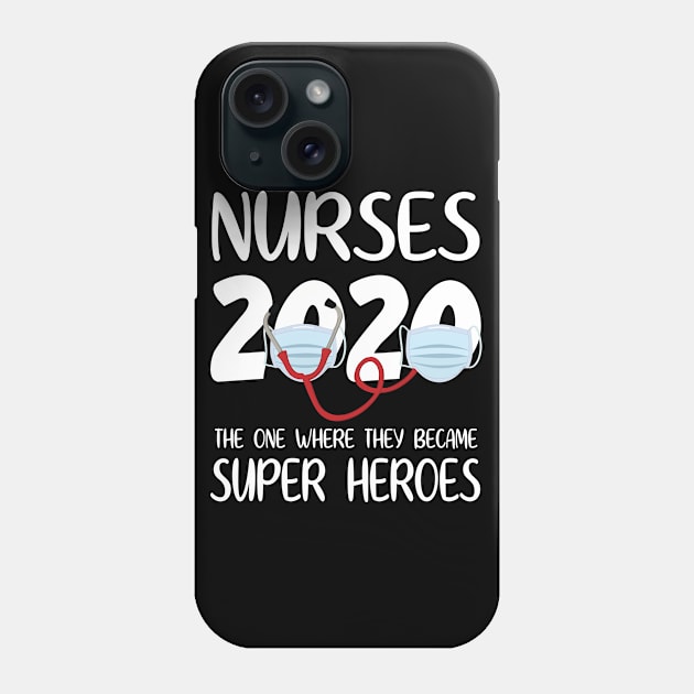 Nurses 2020 With Face Mask The One Where They Became Super Heroes Quarantine Social Distancing Phone Case by bakhanh123