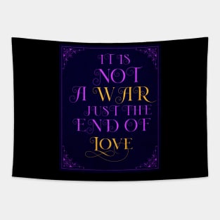 It is not a war, just  the end of love Tapestry