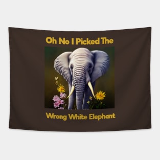 Oh No I Picked The Wrong White Elephant Tapestry