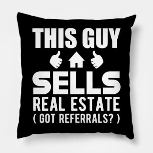 Real Estate Agent - This guy sells real estate got referrals? Pillow