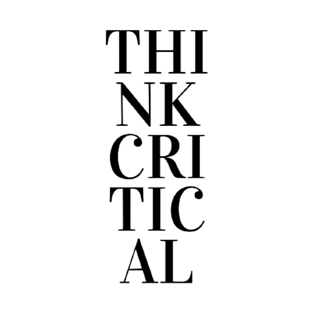 Think Critical (black print) T-Shirt