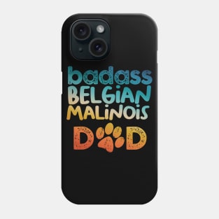 Badass Belgian Malinois Dad Phone Case