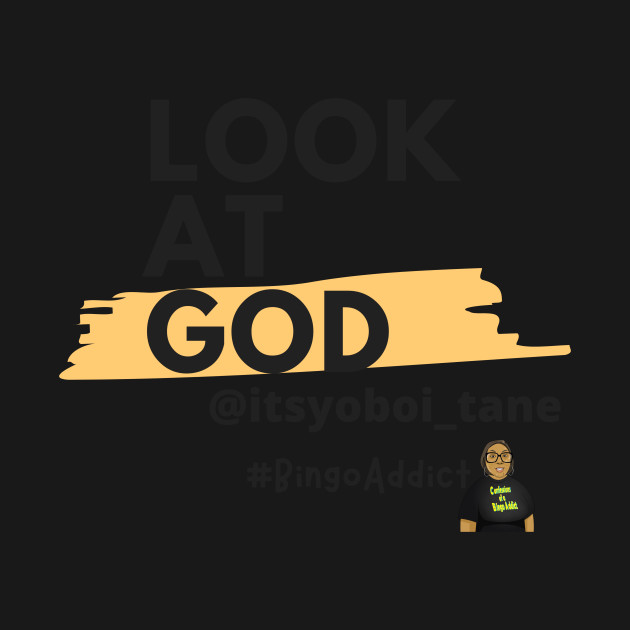 Disover Look At God - itsyoboi_tane - Bingo Addict - T-Shirt