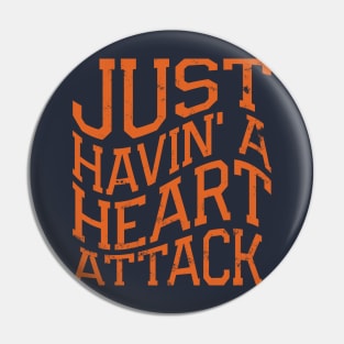 Just Havin' a Heart Attack Pin