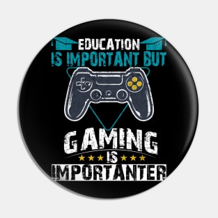 Education Important Gaming Importanter Funny Gamer Boys Kids Pin