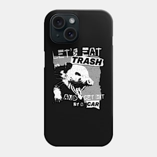 Let's Eat Trash And Get Hit By A Car Phone Case