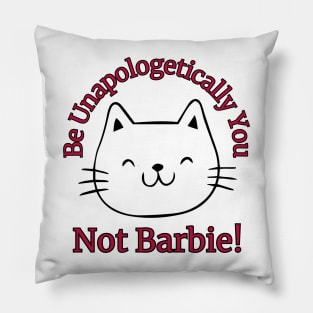 Be Unapologetically You, Not Barbie Pillow