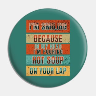 Funny Server Thoughts Pouring Hot Soup On Your Lap Pin