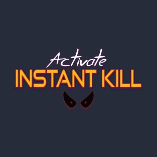 Activate Instant Kill T-Shirt