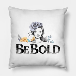 Be Bold! Be You! Pillow