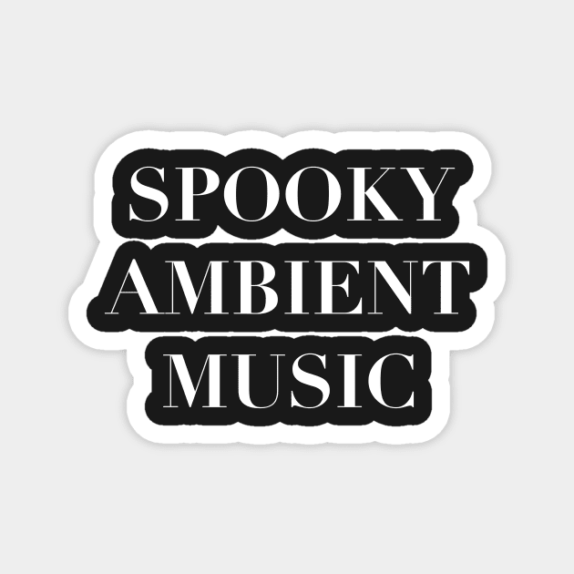 Spooky Ambient Music Plain Text Magnet by softbluehum