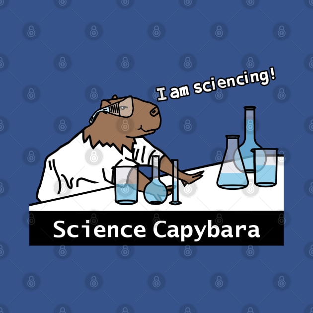 I Am Sciencing says Science Capybara by ellenhenryart