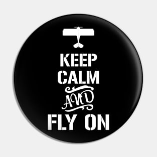 Keep calm and fly on White Design Pin