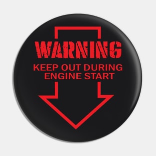 Warning keep out during engine start Pin