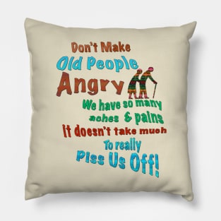 Don't Make Old People Angry Pillow