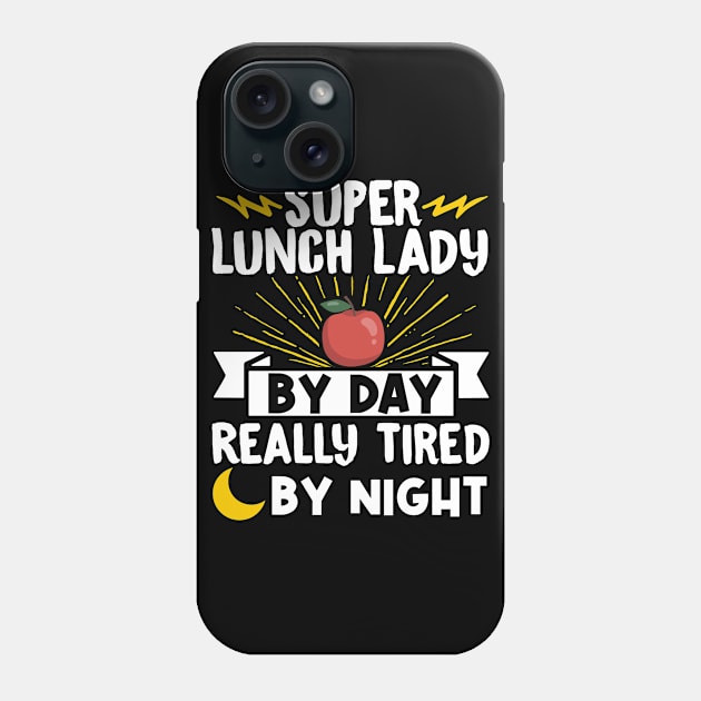 Lunch Lady Super Lunch Lady By Day Really Tired By Night Lunch Lady Phone Case by Caskara