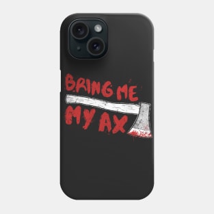 My ax Phone Case