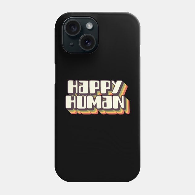 Happy human (brown) Phone Case by LetsOverThinkIt