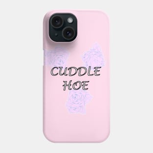 Cuddle Hoe Phone Case