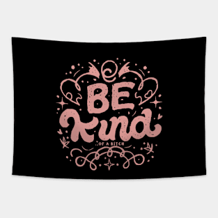 Be Kind Of A Bitch Funny Sarcastic Quote Tapestry