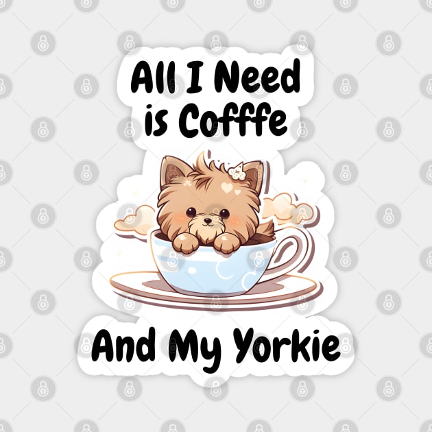 All I Need Is Coffee And My Yorkie Magnet by DressedInnovation