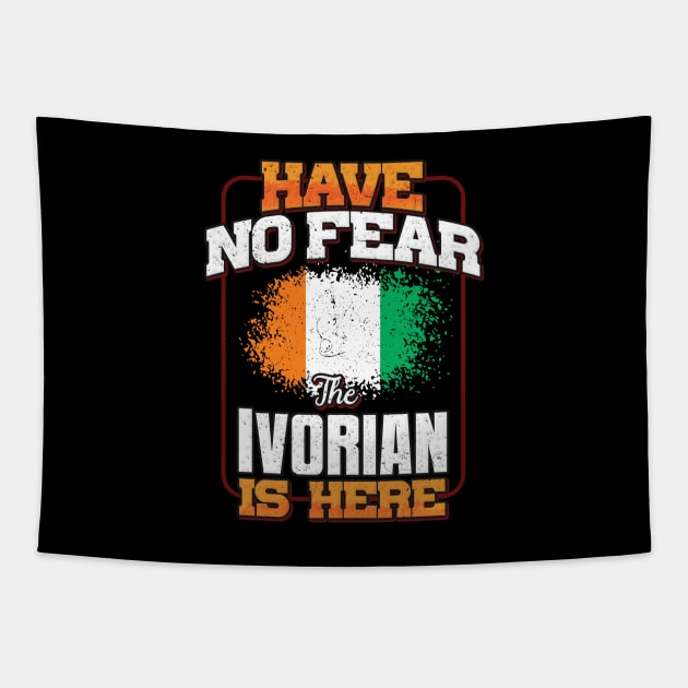 Ivorian Flag  Have No Fear The Ivorian Is Here - Gift for Ivorian From Ivory Coast Tapestry by Country Flags