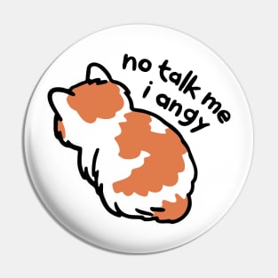 No Talk Me I Angy Cat Meme Pin