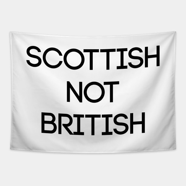 SCOTTISH NOT BRITISH, Pro Scottish Independence Slogan Tapestry by MacPean