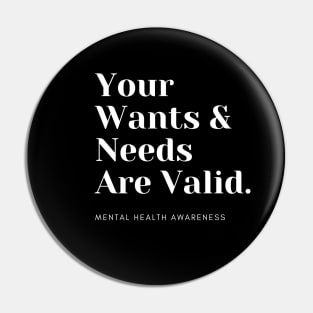 Your Wants & Needs Are Valid Pin