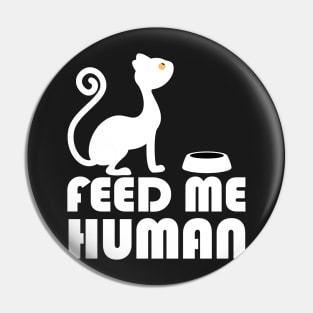 Feed me human Pin