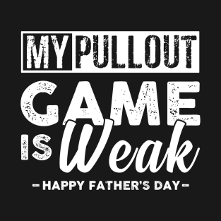 My Pullout Game Is Weak T-Shirt