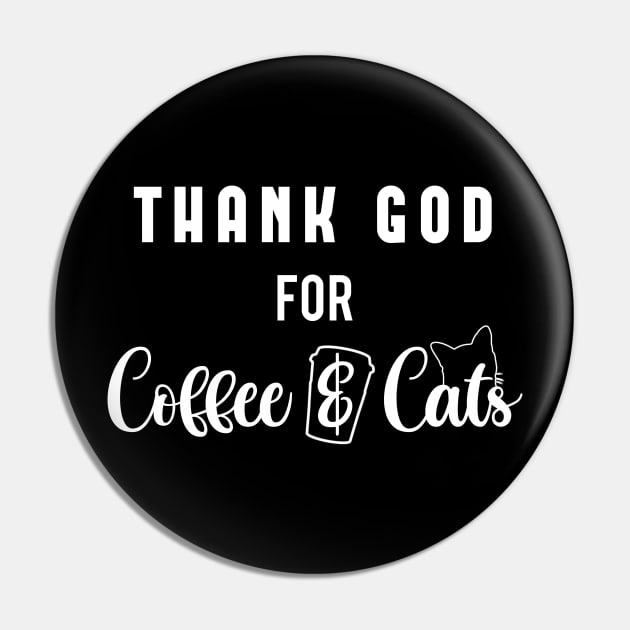 Thank God For Coffee & Cats - Design for coffee and cat lovers Pin by DVP Designs