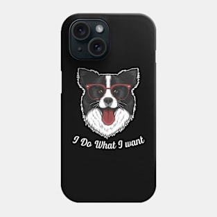 Chic Canine Coats Collie I Do What I Want Tee Border Tee Phone Case